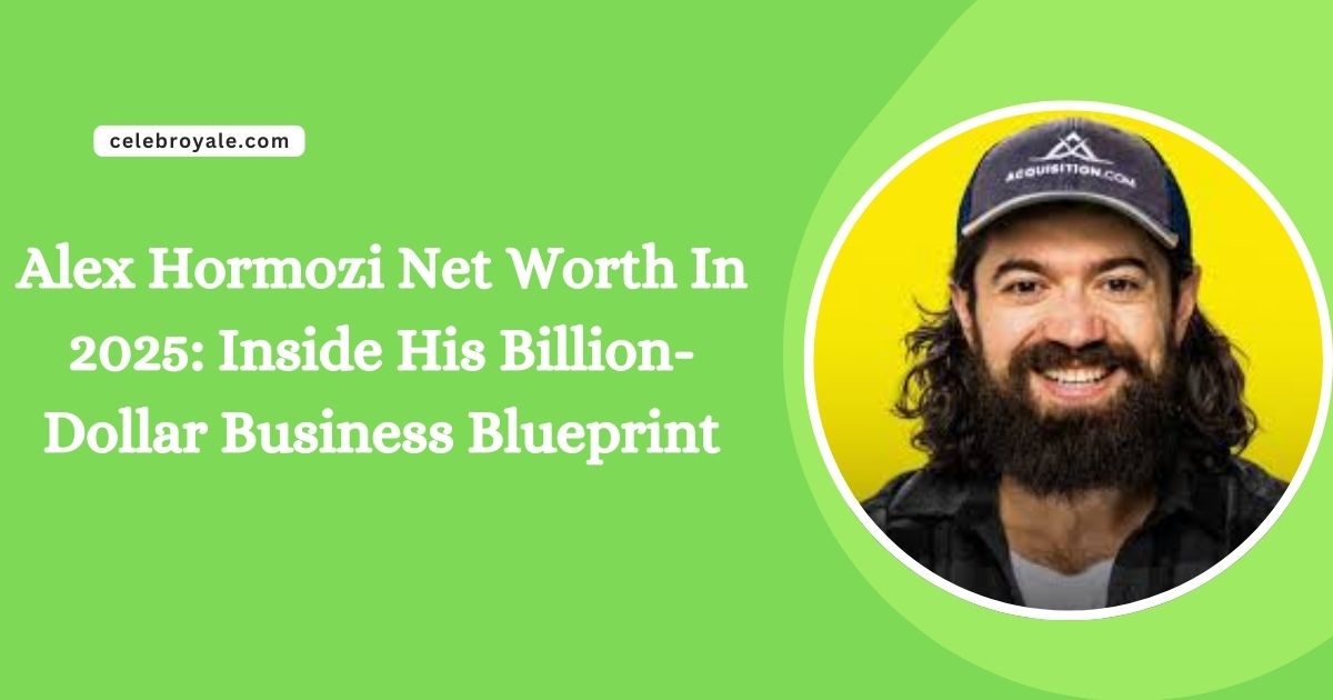 Alex Hormozi Net Worth In 2025 Inside His Billion-Dollar Business Blueprint