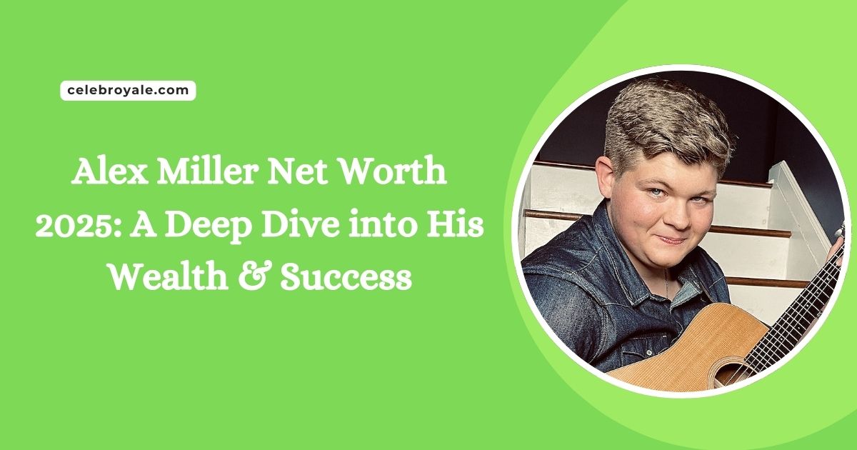 Alex Miller Net Worth 2025 A Deep Dive into His Wealth & Success