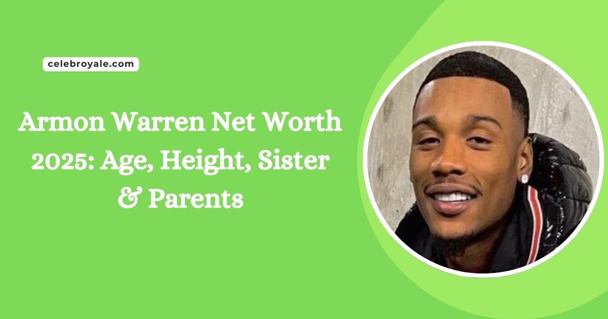 Armon Warren Net Worth 2025 Age, Height, Sister & Parents