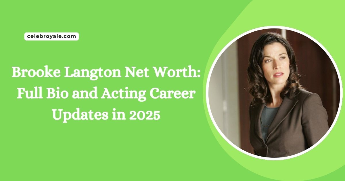 Brooke Langton Net Worth Full Bio and Acting Career Updates in 2025