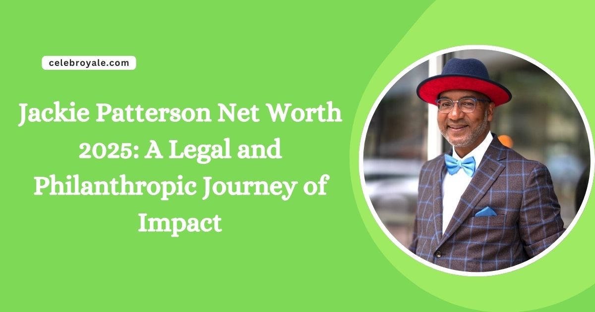 Jackie Patterson Net Worth 2025 A Legal and Philanthropic Journey of Impact