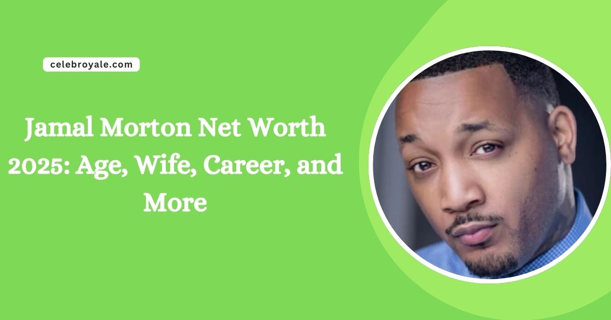 Jamal Morton Net Worth 2025 Age, Wife, Career, and More