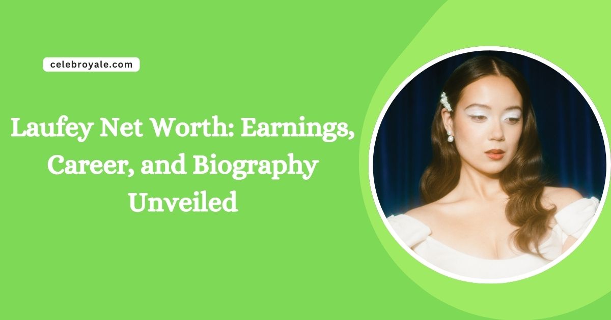 Laufey Net Worth Earnings, Career, and Biography Unveiled