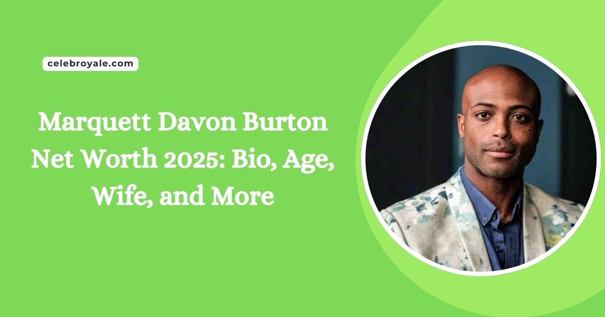 Marquett Davon Burton Net Worth 2025 Bio, Age, Wife, and More