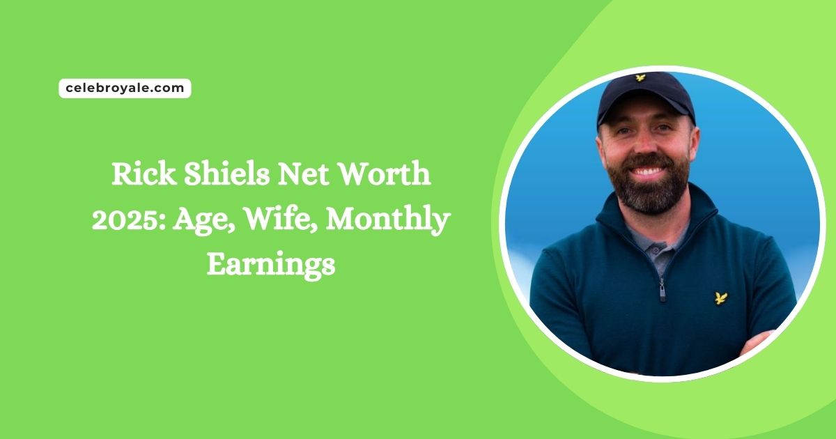 Rick Shiels Net Worth 2025 Age, Wife, Monthly Earnings