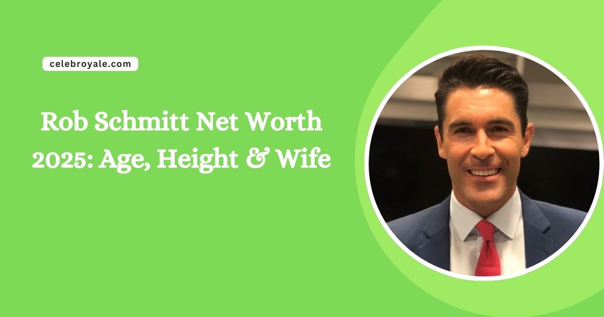 Rob Schmitt Net Worth 2025 Age, Height & Wife