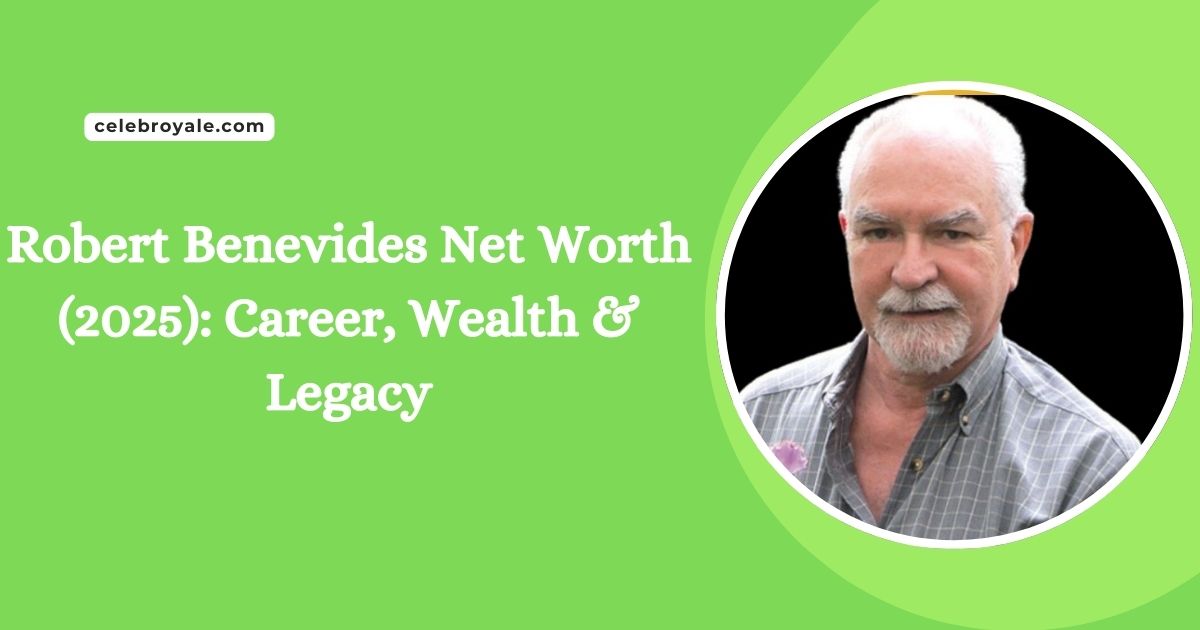 Robert Benevides Net Worth (2025) Career, Wealth & Legacy