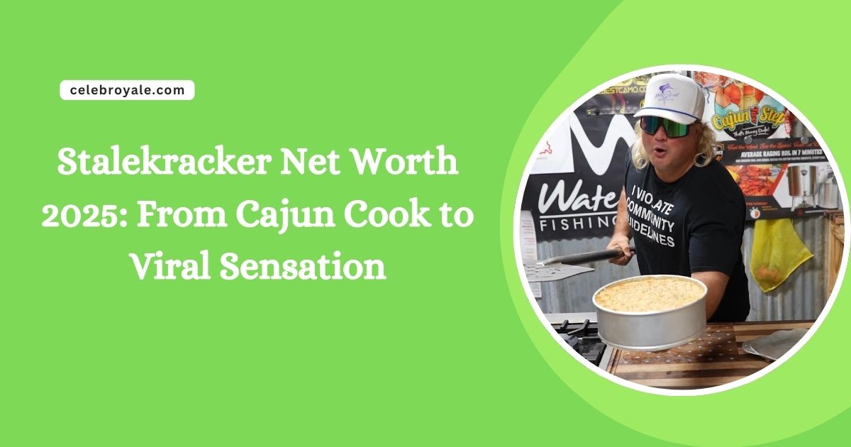 Stalekracker Net Worth 2025 From Cajun Cook to Viral Sensation