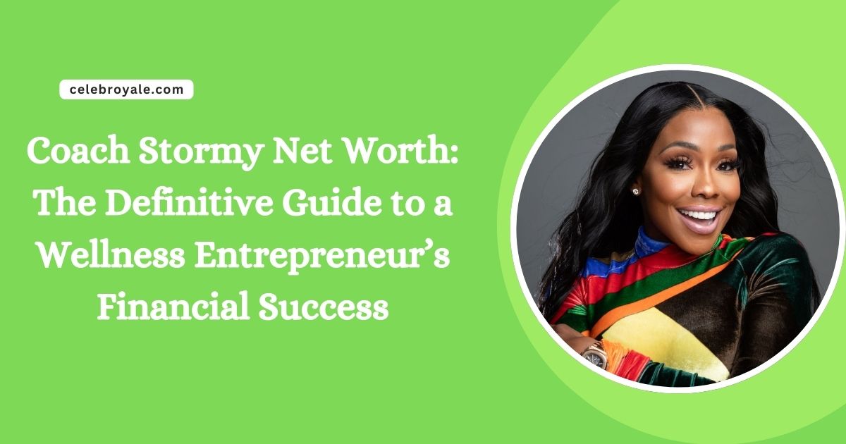 Coach Stormy Net Worth The Definitive Guide to a Wellness Entrepreneur’s Financial Success