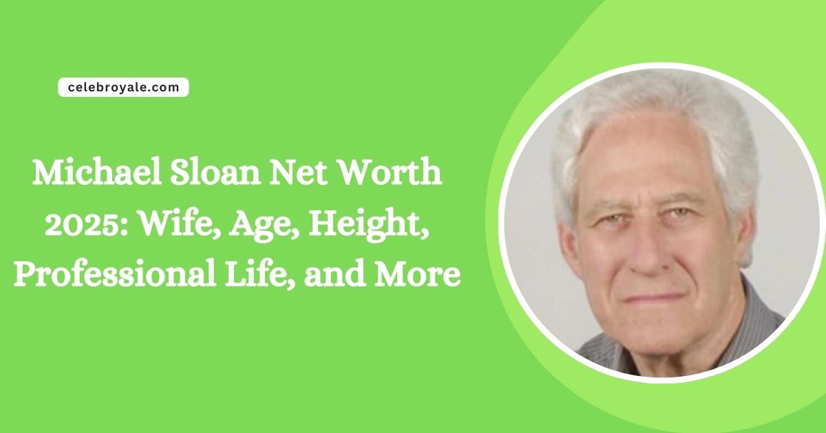 Michael Sloan Net Worth 2025 Wife, Age, Height, Professional Life, and More