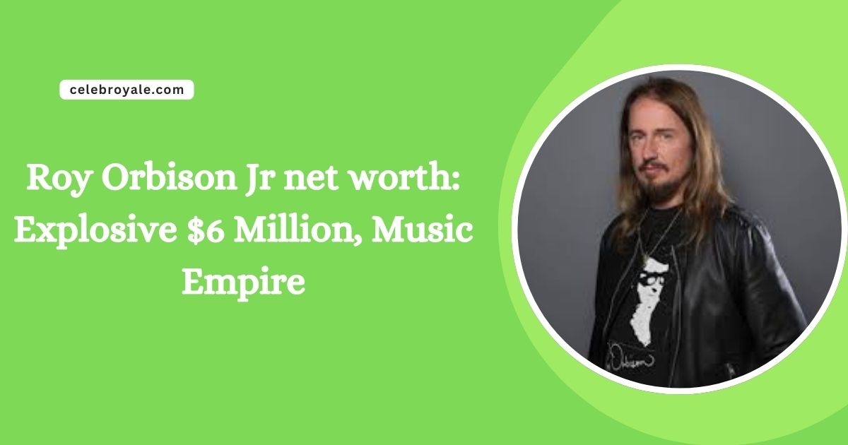 Roy Orbison Jr net worth Explosive $6 Million, Music Empire