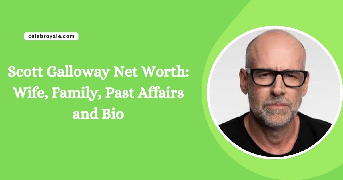 Scott Galloway Net Worth Wife, Family, Past Affairs and Bio