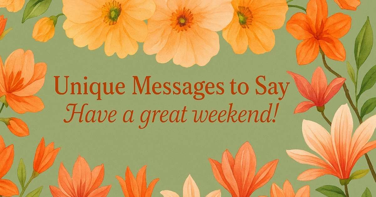 38 Unique Messages to Say Have a great weekend!