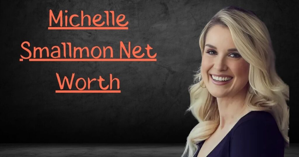Michelle Smallmon Net Worth